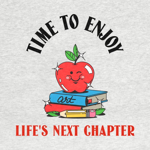 Time to enjoy life's next chapter. by antteeshop